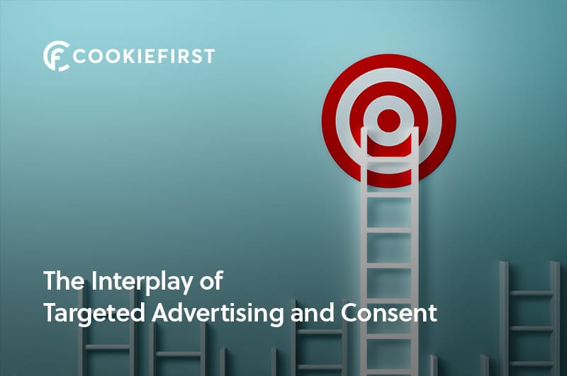 The interplay of targeted advertising and consent. CookieFirst CMP.