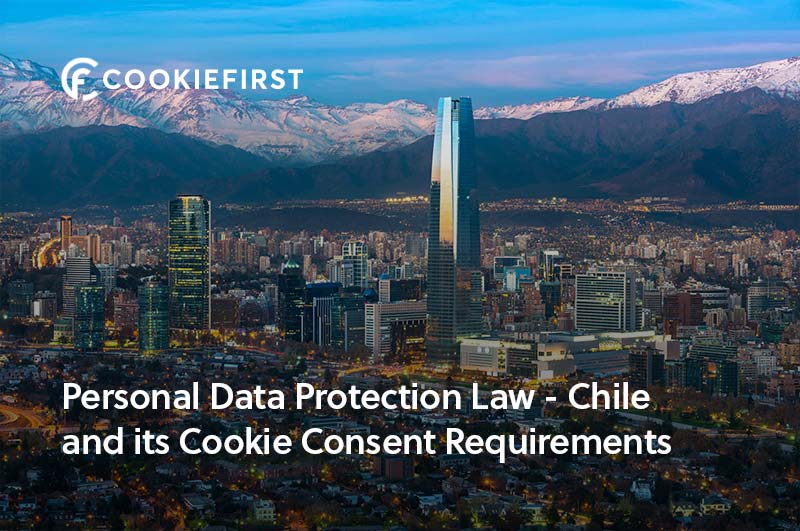 Ley de Protección de Datos Personales de Chile y sus requisitos de consentimiento de cookies