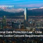 Understanding Chile’s New Personal Data Protection Law and Its Cookie Consent Requirements