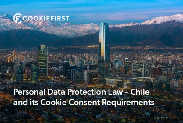 Understanding Chile’s New Personal Data Protection Law and Its Cookie Consent Requirements